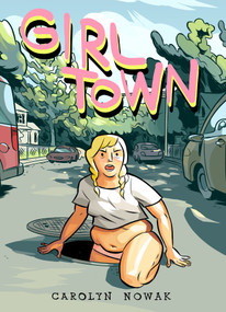 Girl Town by Casey Nowak, Carolyn Nowak, 9781603094382