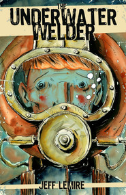 The Underwater Welder by Jeff Lemire, 9781603090742
