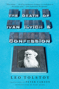 The Death of Ivan Ilyich and Confession by Leo Tolstoy, Peter Carson, Mary Beard, 9780871402998