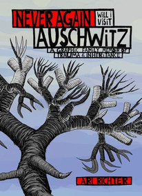 Never Again Will I Visit Auschwitz (A Graphic Family Memoir of Trauma & Inheritance) by Ari Richter, 9781683969624