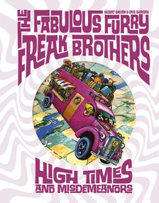 The Fabulous Furry Freak Brothers: High Times and Misdemeanors by Gilbert Shelton, Dave Sheridan, 9781683969709