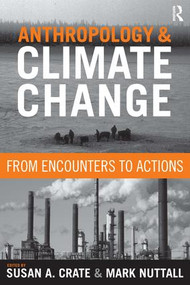 Anthropology and Climate Change (From Encounters to Actions) - 9781598743340 by Susan A Crate, Mark Nuttall, 9781598743340