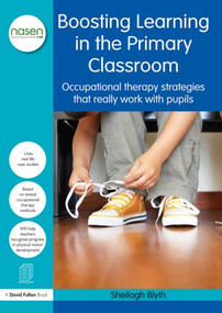 Boosting Learning in the Primary Classroom (Occupational therapy strategies that really work with pupils) - 9781138826786 by Sheilagh Blyth, 9781138826786