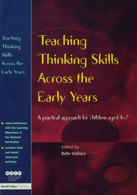 Teaching Thinking Skills Across the Early Years (A Practical Approach for Children Aged 4 - 7) - 9781853468421 by Belle Wallace, 9781853468421