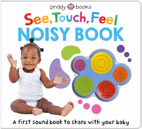 See, Touch, Feel: Noisy Book (A First Sound Book to Share With Your Baby) by Roger Priddy, 9781684494187