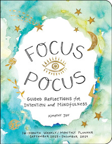 Focus Pocus 16-Month 2023-2024 Weekly/Monthly Planner by Kimothy Joy, 9781524883942