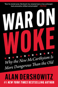 War on Woke (Why the New McCarthyism Is More Dangerous Than the Old) by Alan Dershowitz, 9781510780361