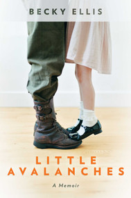 Little Avalanches (A Memoir) by Becky Ellis, 9798888451663