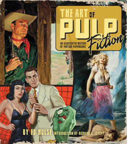 The Art of Pulp Fiction: An Illustrated History of Vintage Paperbacks by Ed Hulse, Richard A. Lupoff, 9781684057993