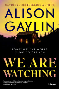 We Are Watching (A Novel) by Alison Gaylin, 9780063275188