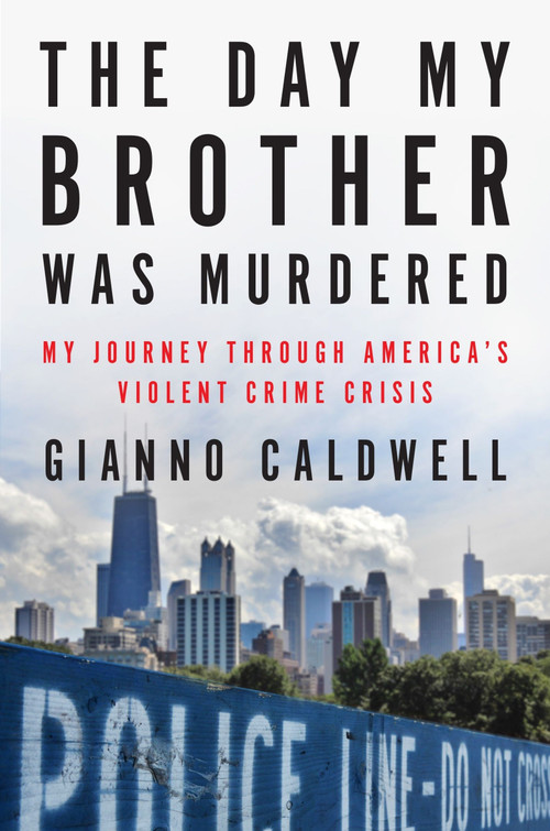 The Day My Brother Was Murdered (My Journey Through America's Violent Crime Crisis) by Gianno Caldwell, 9780063375253