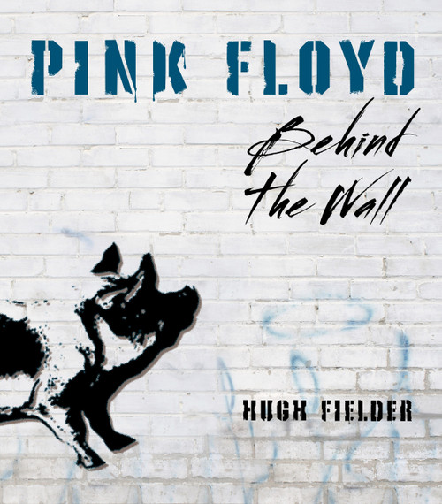 Pink Floyd (Behind the Wall) by Hugh Fielder, 9780785843719