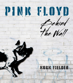 Pink Floyd (Behind the Wall) by Hugh Fielder, 9780785843719