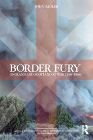 Border Fury (England and Scotland at War 1296-1568) - 9781405840224 by John Sadler, 9781405840224