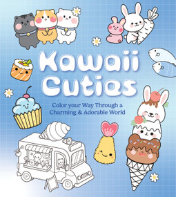 Kawaii Cuties (Color Your Way Through a Charming and Adorable World - More Than 100 Pages To Color!) by Editors of Chartwell Books, 9780785844341