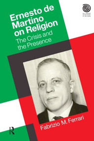 Ernesto De Martino on Religion (The Crisis and the Presence) - 9781845536350 by Dr. Fabrizio M. Ferrari, 9781845536350