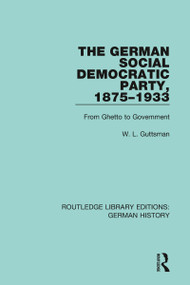The German Social Democratic Party, 1875-1933 (From Ghetto to Government) - 9780367243609 by W. L. Guttsman, 9780367243609