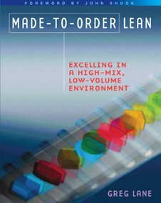 Made-to-Order Lean (Excelling in a High-Mix, Low-Volume Environment) by Greg Lane, 9781563273629