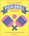 The Ultimate Pickleball Journal (Chart your Progress and Record your Games!) by Sydney Steinaker, 9781577154501