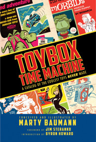 Toybox Time Machine: A Catalog of the Coolest Toys Never Made by Marty Baumann, Jim Steranko, Byron Howard, 9781631409073