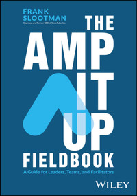 The Amp It Up Fieldbook (A Guide for Leaders, Teams, and Facilitators) by Frank Slootman, 9781394245024