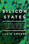 Silicon States (The Power and Politics of Big Tech and What It Means for Our Future) - 9781640090712 by Lucie Greene, 9781640090712