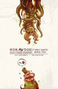 Wormwood, Gentleman Corpse Volume 2: It Only Hurts When I Pee by Ben Templesmith, 9781600106057