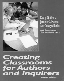 Creating Classrooms for Authors and Inquirers, Second Edition by Kathy Short, Carolyn Burke, Jerome Harste, 9780435088507