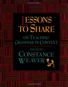 Lessons to Share on Teaching Grammar in Context by Constance Weaver, 9780867093940