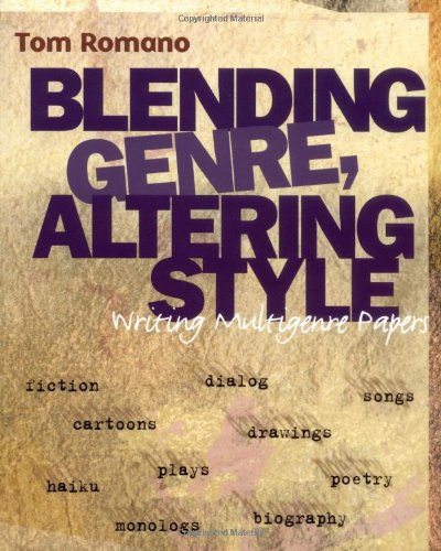 Blending Genre, Altering Style (Writing Multigenre Papers) by Tom Romano, 9780867094787