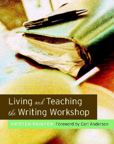Living and Teaching the Writing Workshop by Kristen Painter, 9780325007960