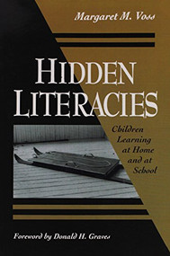 Hidden Literacies (Children Learning at Home and at School) by Margaret Voss, Donald H. Graves, 9780435088903