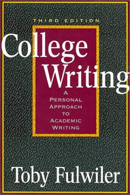 College Writing, 3e (A Personal Approach to Academic Writing) by Toby Fulwiler, 9780867095234