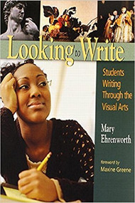 Looking to Write (Children Writing Through the Visual Arts) by Mary Ehrenworth, 9780325004631