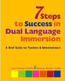 7 Steps to Success in Dual Language Immersion (A Brief Guide for Teachers and Administrators) by Lore Carrera-Carrillo, Annette Rickert Smith, 9780325009926