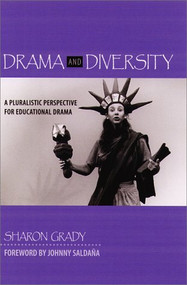 Drama and Diversity (A Pluralistic Perspective for Educational Drama) by Sharon Grady, 9780325002620
