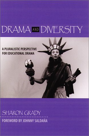 Drama and Diversity (A Pluralistic Perspective for Educational Drama) by Sharon Grady, 9780325002620