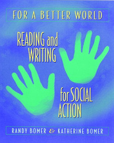 For a Better World (Reading and Writing for Social Action) by Randy Bomer, Katherine Bomer, 9780325002637