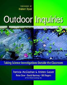 Outdoor Inquiries (Taking Science Investigations Outside the Classroom) by Patricia McGlashan, Kristen Gasser, Peter Dow, David Hartney, Bill Rogers, 9780325011202
