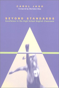 Beyond Standards (Excellence in the High School English Classroom) by Carol Jago, 9780867095036
