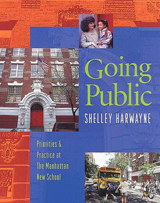 Going Public (Priorities & Practice at the Manhattan New School) by Shelley Harwayne, 9780325001753