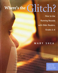 Where's the Glitch? (How to Use Running Records with Older Readers, Grades 5-8) by Mary Shea, 9780325092584