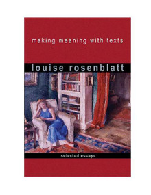 Making Meaning with Texts (Selected Essays) by Louise Rosenblatt, 9780325007687
