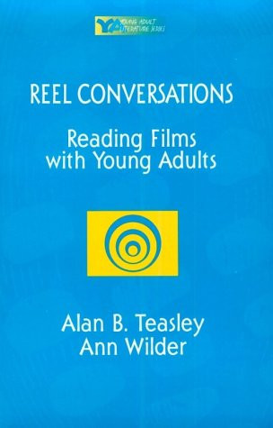 Reel Conversations (Reading Films with Young Adults) by Alan B Teasley, Ann Wilder, 9780867093773