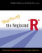 Teaching the Neglected "R" (Rethinking Writing Instruction in Secondary Classrooms) by Thomas Newkirk, Richard Kent, 9780325009872