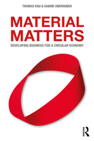 Material Matters (Developing Business for a Circular Economy) - 9781032193274 by Thomas Rau, Sabine Oberhuber, 9781032193274