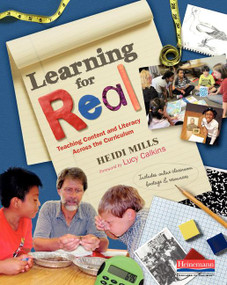Learning for Real (Teaching Content and Literacy Across the Curriculum) by Heidi Mills, 9780325046037