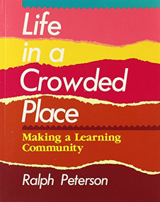Life in a Crowded Place (Making a Learning Community) by Ralph Peterson, 9780435087364