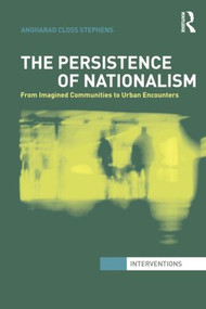 The Persistence of Nationalism (From Imagined Communities to Urban Encounters) by Angharad Closs Stephens, 9781138854895