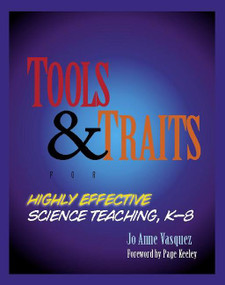 Tools and Traits for Highly Effective Science Teaching, K-8 by Jo Anne Vasquez, 9780325011004